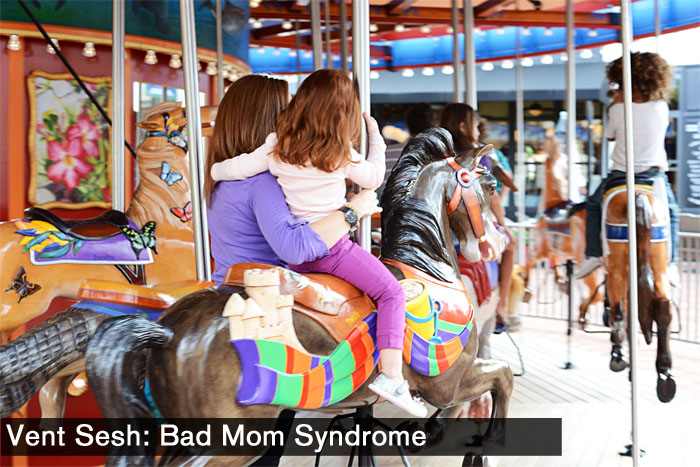 Bad Mom Syndrome