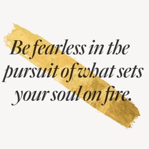 fearless! ❤️ #lovethissomuch#wisewords via @levoleague #findwhatsetsyoursoulonfire