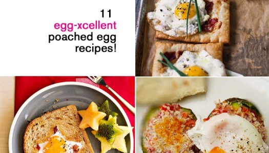11 egg-xellent poached egg recipes