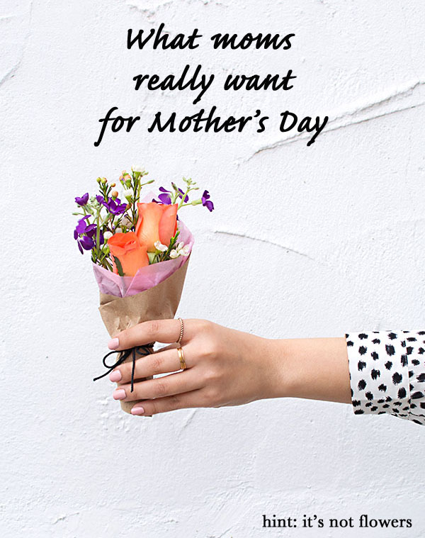 What Mom's Really Want for Mother's Day